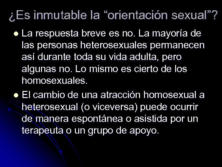 ¿Es inmutable la “orientación sexual”? La respuesta breve es no. La mayoría de las