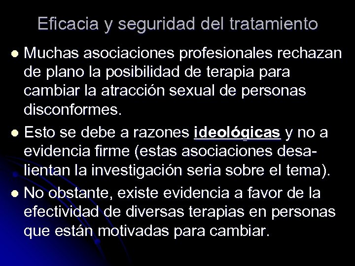 Eficacia y seguridad del tratamiento Muchas asociaciones profesionales rechazan de plano la posibilidad de