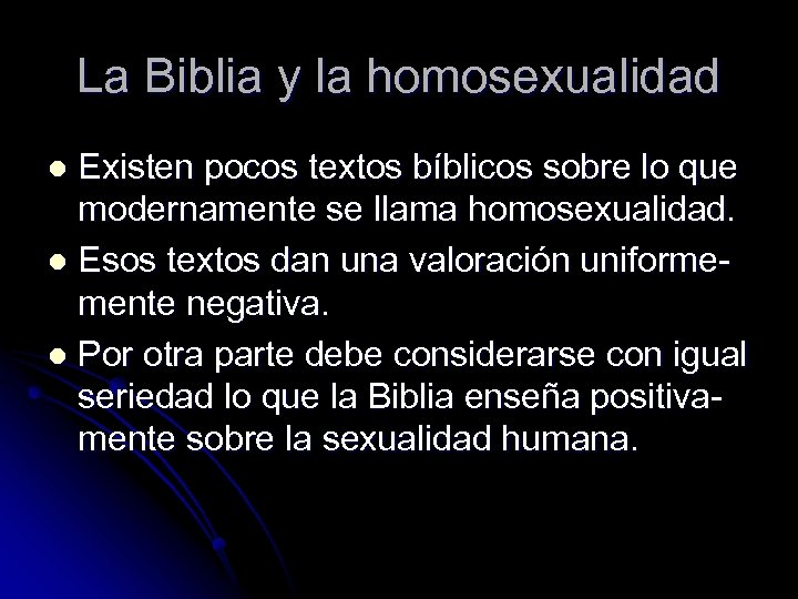 La Biblia y la homosexualidad Existen pocos textos bíblicos sobre lo que modernamente se