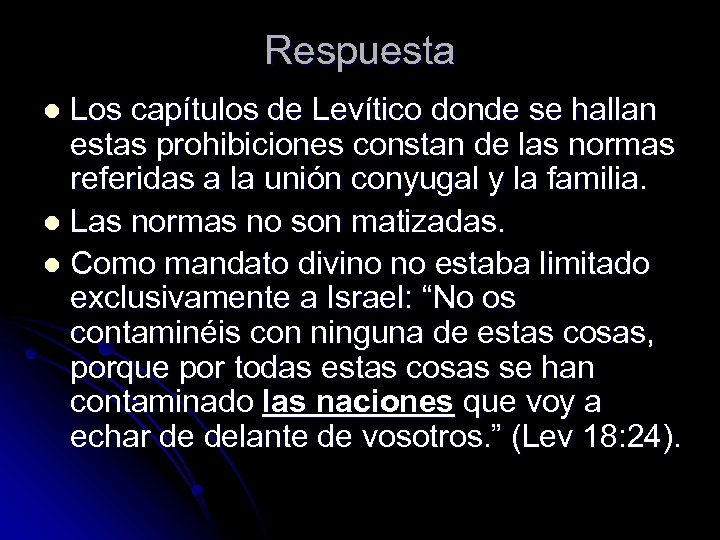 Respuesta Los capítulos de Levítico donde se hallan estas prohibiciones constan de las normas