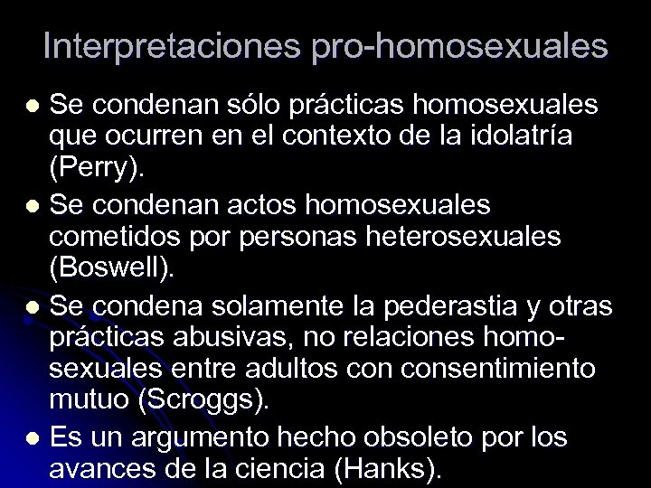 Interpretaciones pro-homosexuales Se condenan sólo prácticas homosexuales que ocurren en el contexto de la