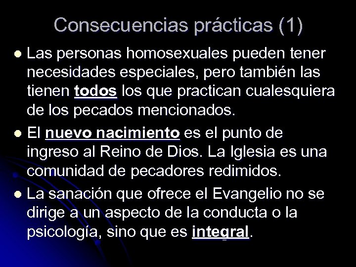 Consecuencias prácticas (1) Las personas homosexuales pueden tener necesidades especiales, pero también las tienen
