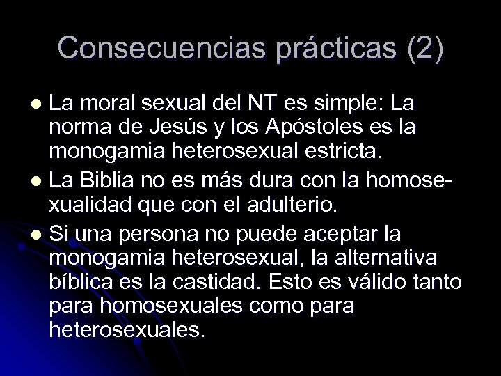 Consecuencias prácticas (2) La moral sexual del NT es simple: La norma de Jesús
