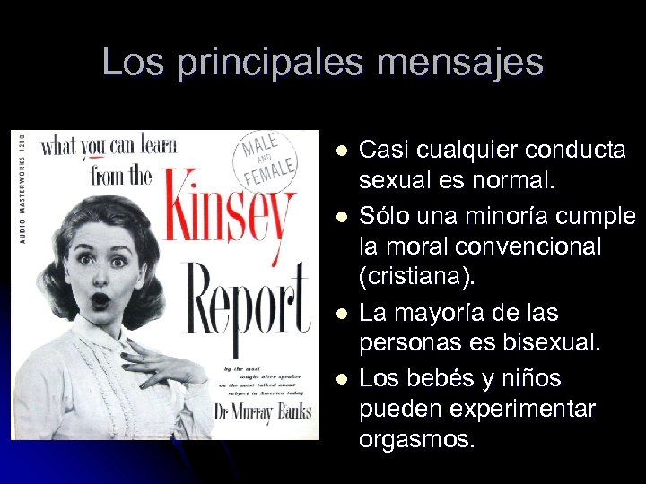 Los principales mensajes l l Casi cualquier conducta sexual es normal. Sólo una minoría