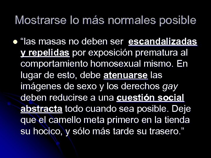 Mostrarse lo más normales posible l “las masas no deben ser escandalizadas y repelidas