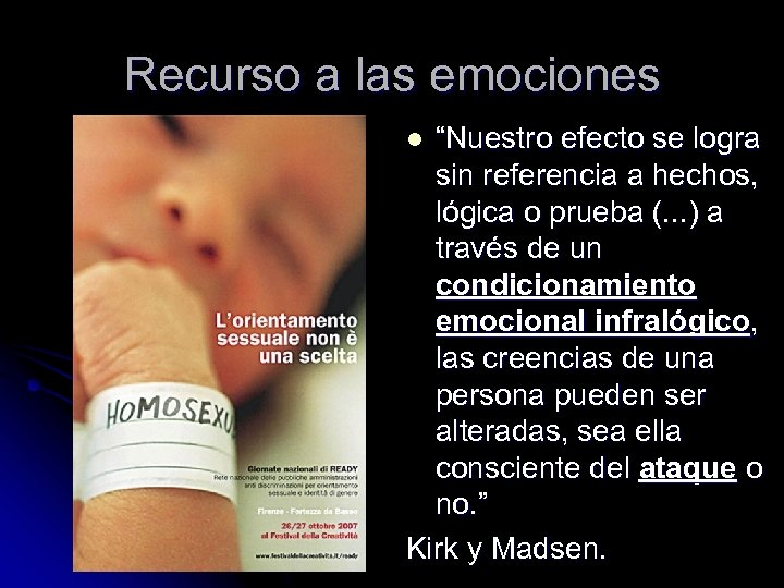 Recurso a las emociones “Nuestro efecto se logra sin referencia a hechos, lógica o