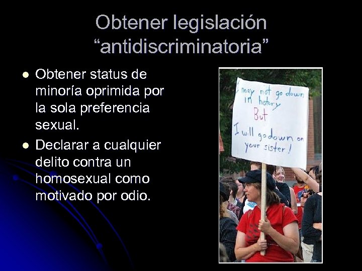 Obtener legislación “antidiscriminatoria” l l Obtener status de minoría oprimida por la sola preferencia