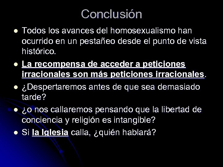 Conclusión l l l Todos los avances del homosexualismo han ocurrido en un pestañeo