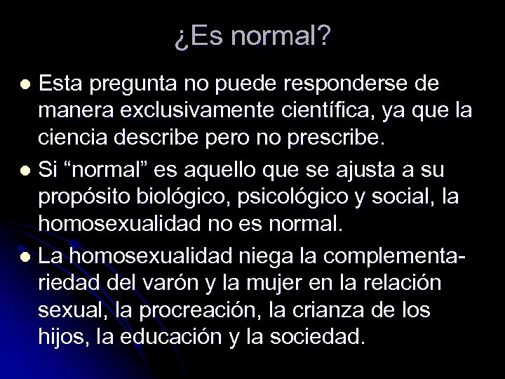 ¿Es normal? Esta pregunta no puede responderse de manera exclusivamente científica, ya que la