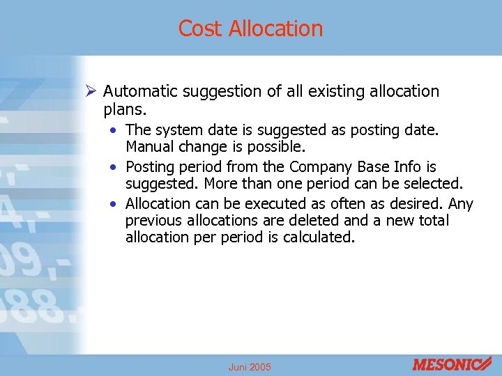 Cost Allocation Ø Automatic suggestion of all existing allocation plans. • The system date