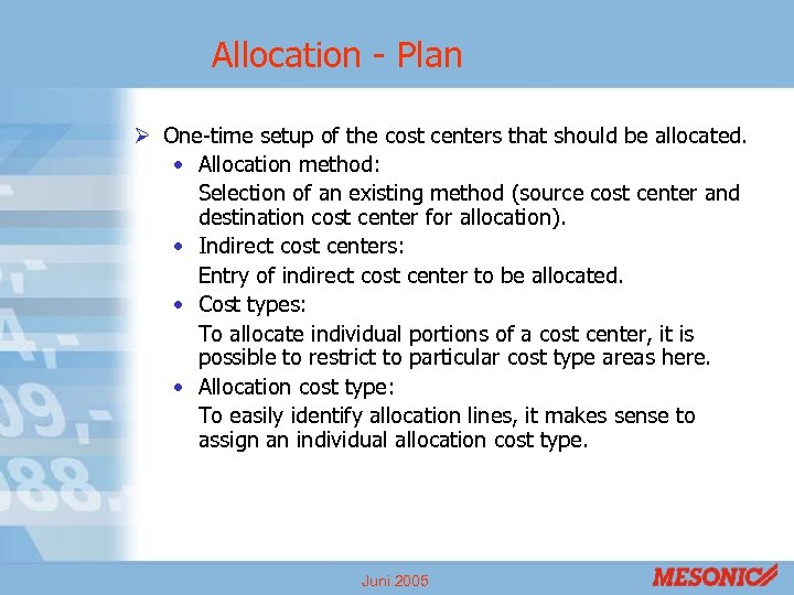 Allocation - Plan Ø One-time setup of the cost centers that should be allocated.