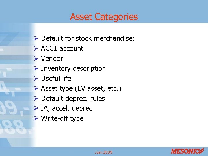 Asset Categories Ø Ø Ø Ø Ø Default for stock merchandise: ACC 1 account