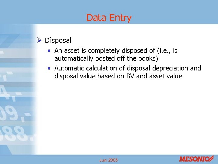 Data Entry Ø Disposal • An asset is completely disposed of (i. e. ,