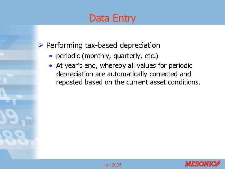 Data Entry Ø Performing tax-based depreciation • periodic (monthly, quarterly, etc. ) • At
