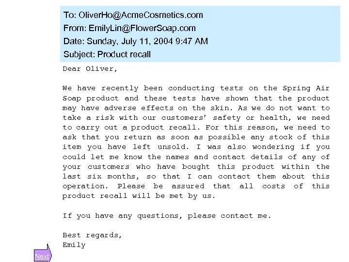 To: Oliver. Ho@Acme. Cosmetics. com From: Emily. Lin@Flower. Soap. com Date: Sunday, July 11,