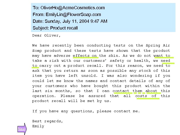 To: Oliver. Ho@Acme. Cosmetics. com From: Emily. Lin@Flower. Soap. com Date: Sunday, July 11,