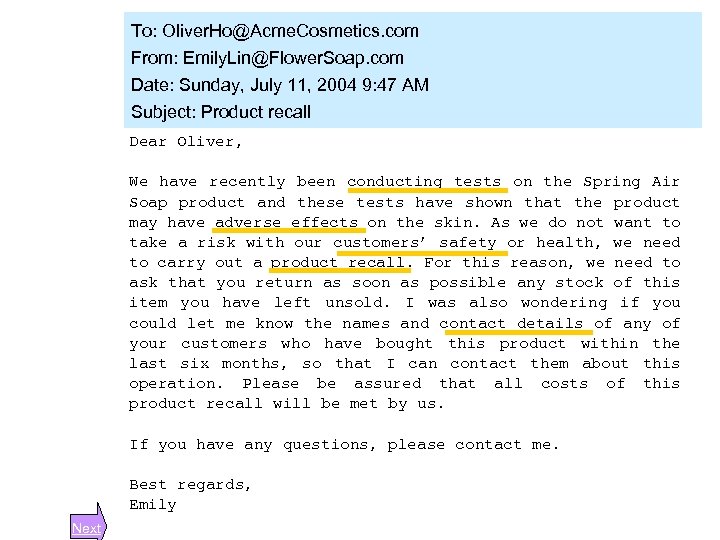 To: Oliver. Ho@Acme. Cosmetics. com From: Emily. Lin@Flower. Soap. com Date: Sunday, July 11,