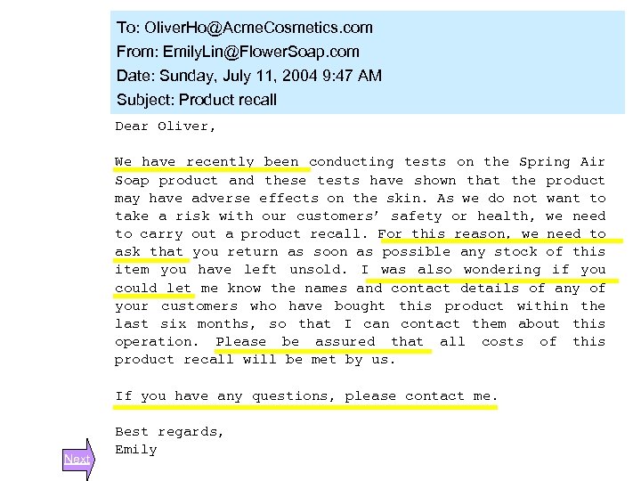 To: Oliver. Ho@Acme. Cosmetics. com From: Emily. Lin@Flower. Soap. com Date: Sunday, July 11,