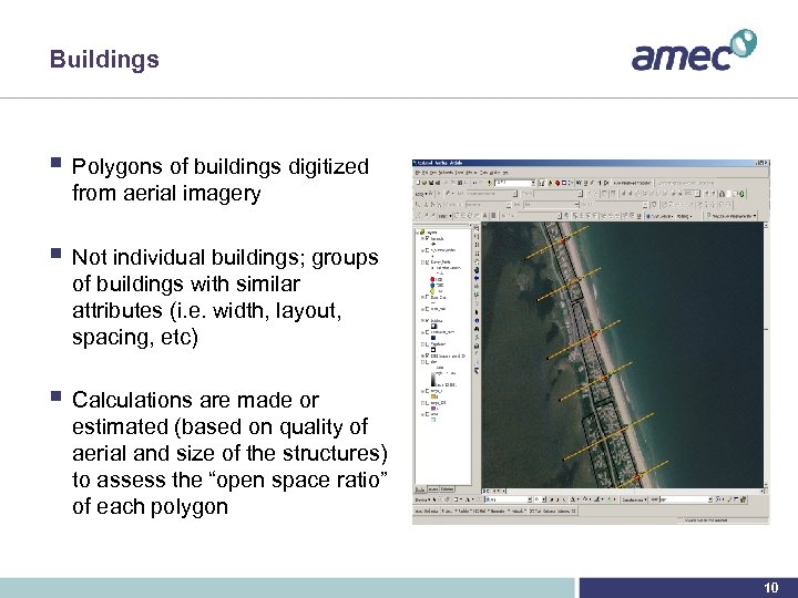 Buildings § Polygons of buildings digitized from aerial imagery § Not individual buildings; groups