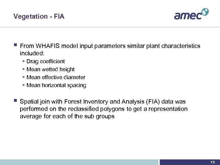 Vegetation - FIA § From WHAFIS model input parameters similar plant characteristics included: §