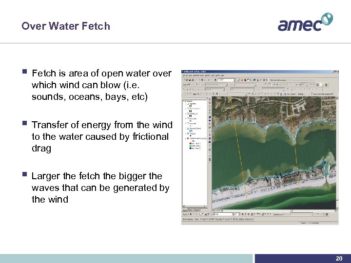 Over Water Fetch § Fetch is area of open water over which wind can