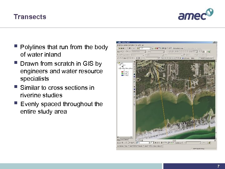 Transects § Polylines that run from the body § § § of water inland