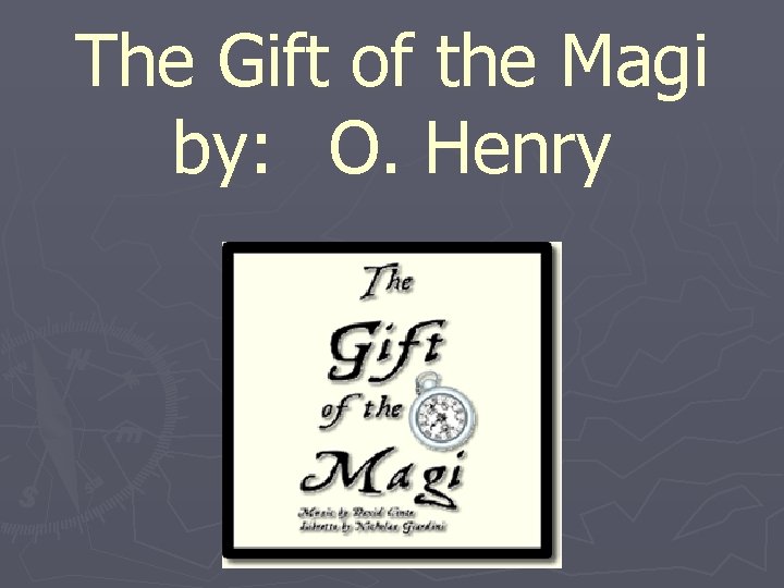 The Gift of the Magi by: O. Henry 