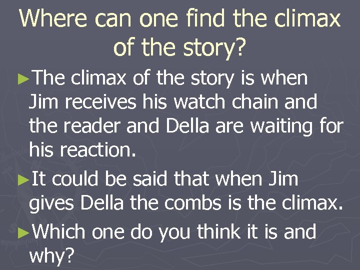 Where can one find the climax of the story? ►The climax of the story