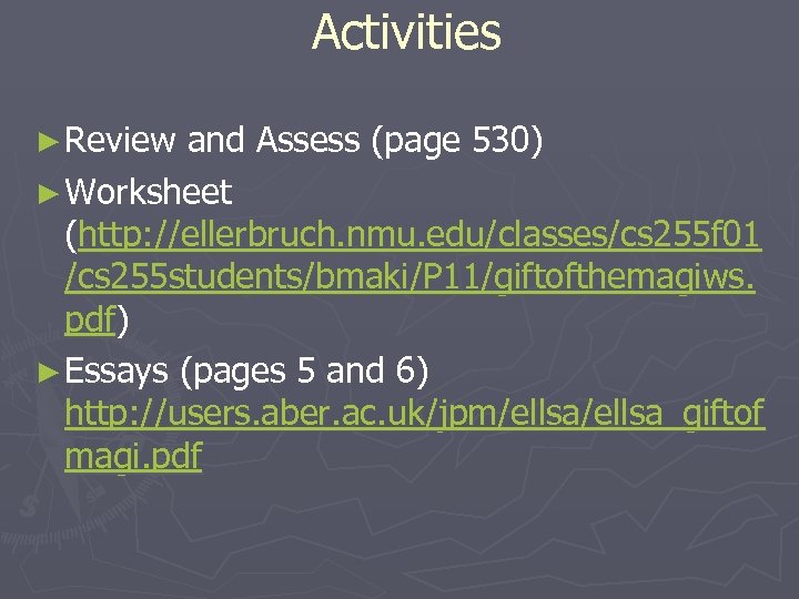 Activities ► Review and Assess (page 530) ► Worksheet (http: //ellerbruch. nmu. edu/classes/cs 255