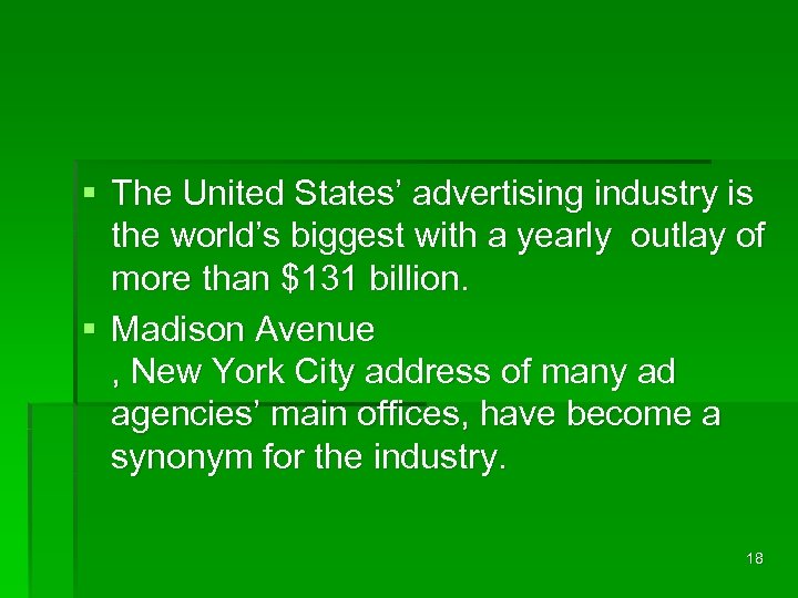 § The United States’ advertising industry is the world’s biggest with a yearly outlay