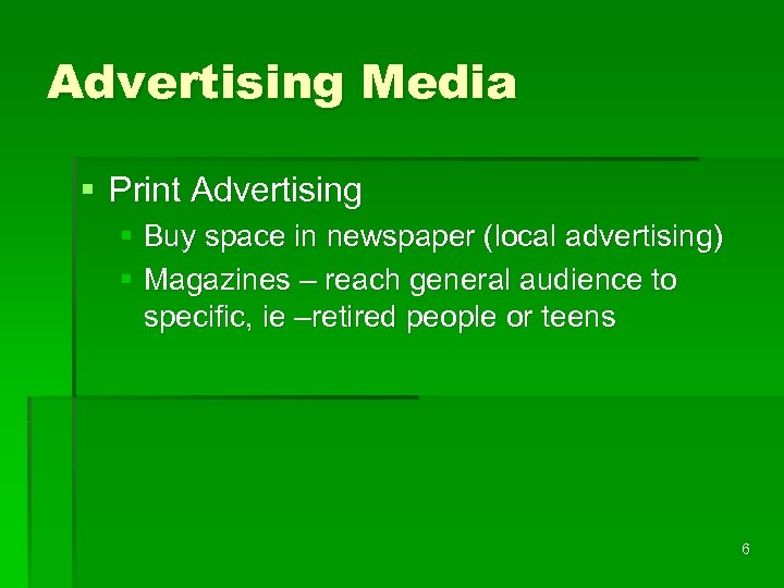 Advertising Media § Print Advertising § Buy space in newspaper (local advertising) § Magazines