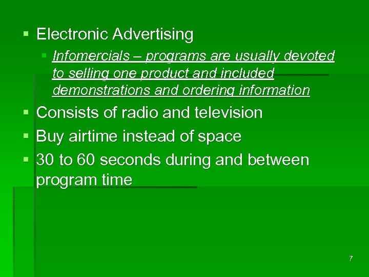 § Electronic Advertising § Infomercials – programs are usually devoted to selling one product