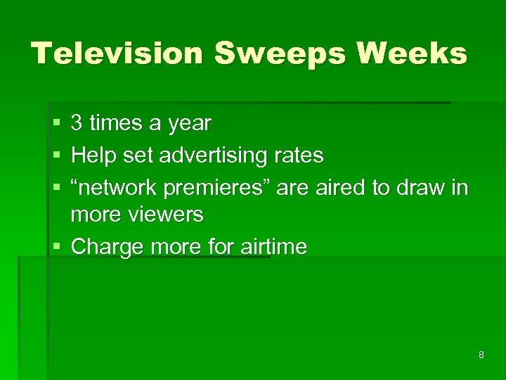 Television Sweeps Weeks § § § 3 times a year Help set advertising rates