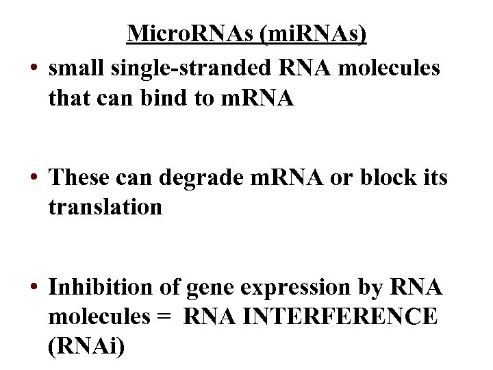 Micro. RNAs (mi. RNAs) • small single-stranded RNA molecules that can bind to m.