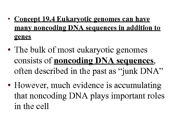  • Concept 19. 4 Eukaryotic genomes can have many noncoding DNA sequences in