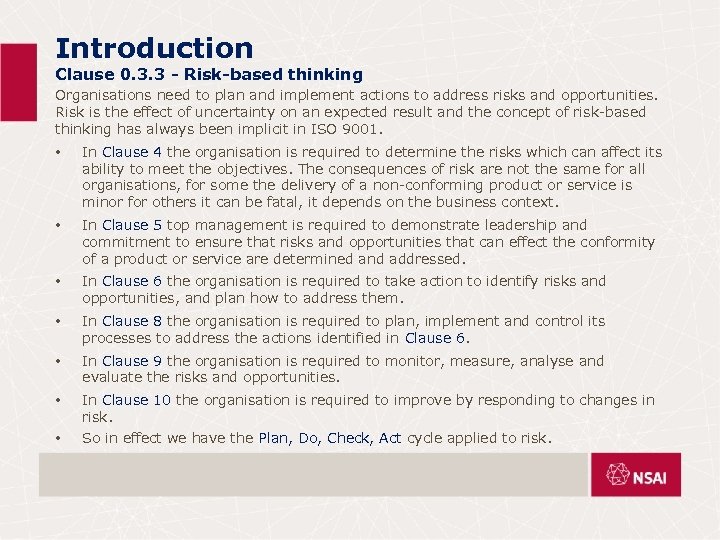 Introduction Clause 0. 3. 3 - Risk-based thinking Organisations need to plan and implement