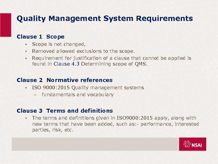 Quality Management System Requirements Clause 1 Scope • • • Scope is not changed,