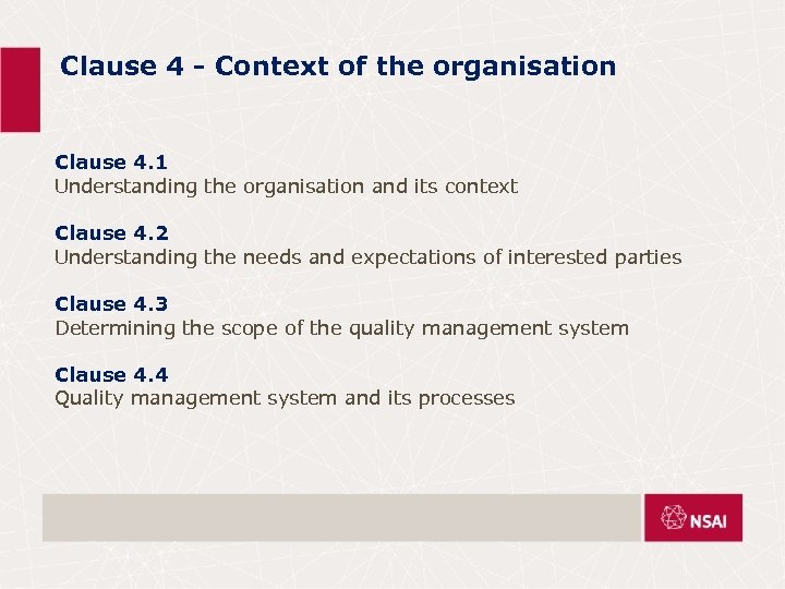 Clause 4 - Context of the organisation Clause 4. 1 Understanding the organisation and