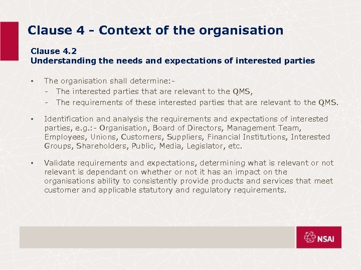 Clause 4 - Context of the organisation Clause 4. 2 Understanding the needs and