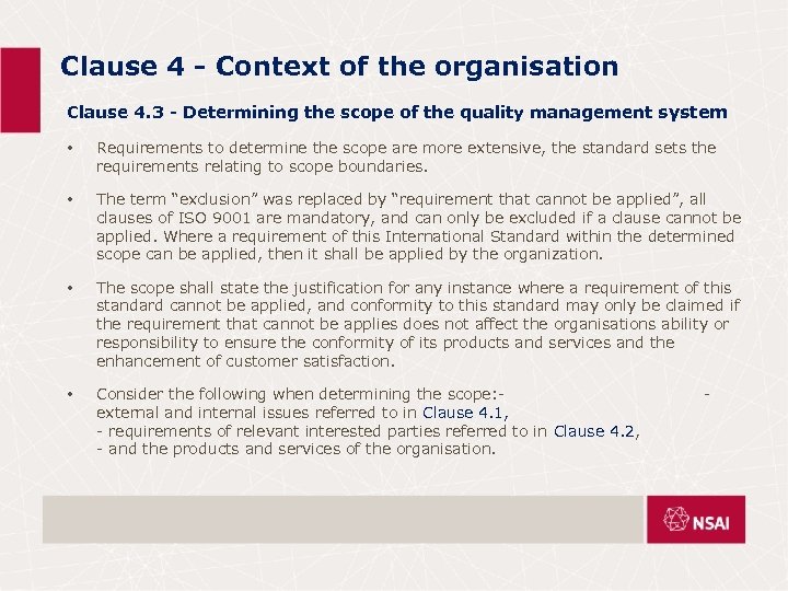 Clause 4 - Context of the organisation Clause 4. 3 - Determining the scope