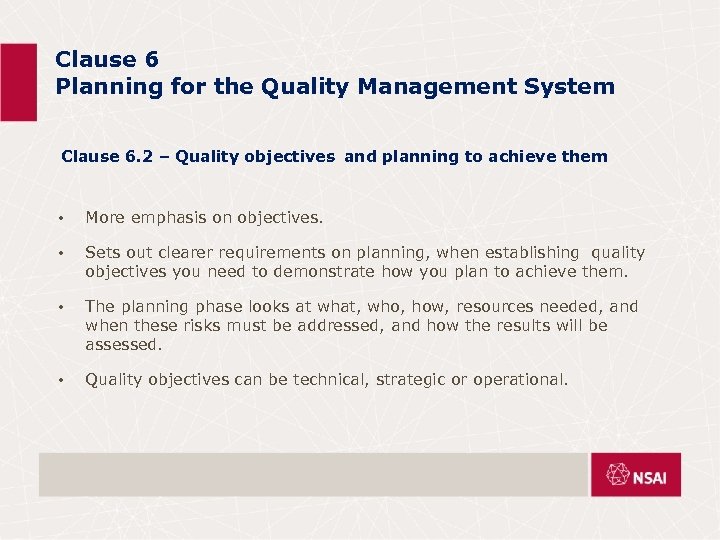 Clause 6 Planning for the Quality Management System Clause 6. 2 – Quality objectives