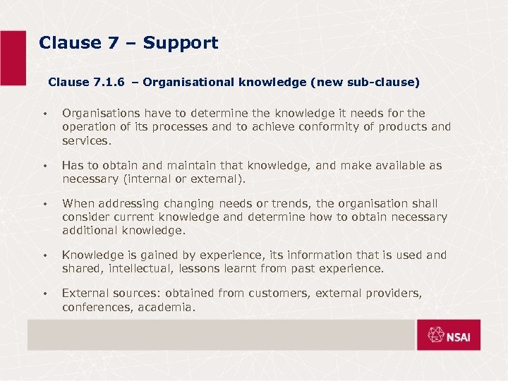 Clause 7 – Support Clause 7. 1. 6 – Organisational knowledge (new sub-clause) •