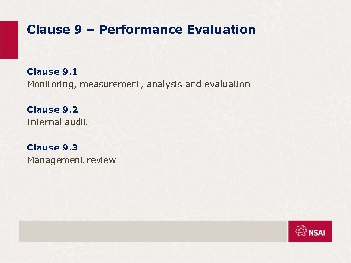 Clause 9 – Performance Evaluation Clause 9. 1 Monitoring, measurement, analysis and evaluation Clause