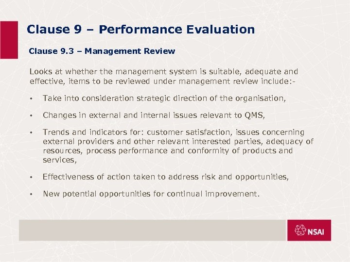 Clause 9 – Performance Evaluation Clause 9. 3 – Management Review Looks at whether