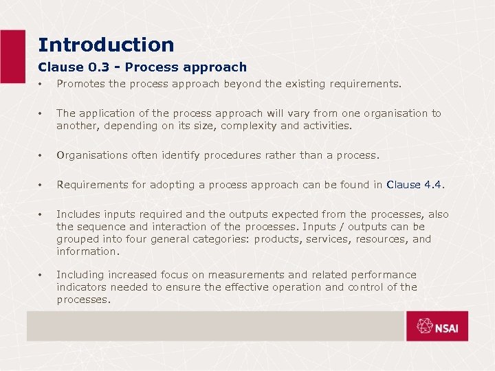 Introduction Clause 0. 3 - Process approach • Promotes the process approach beyond the