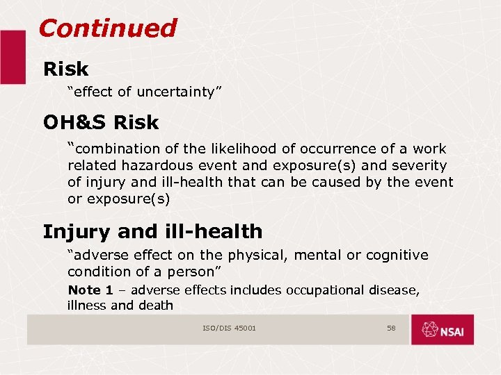 Continued Risk “effect of uncertainty” OH&S Risk “combination of the likelihood of occurrence of