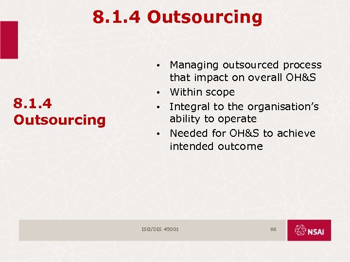 8. 1. 4 Outsourcing • Managing outsourced process that impact on overall OH&S •