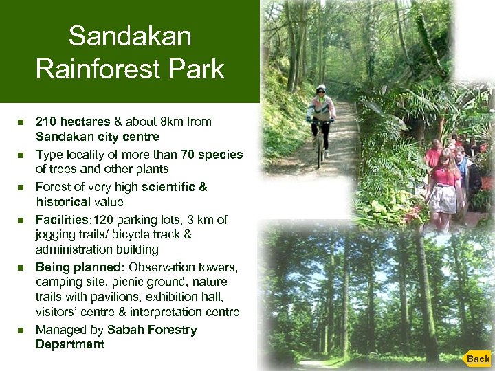 Sandakan Rainforest Park n n n 210 hectares & about 8 km from Sandakan