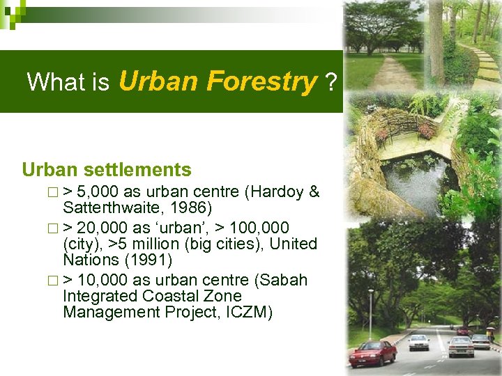 What is Urban Forestry ? Urban settlements ¨> 5, 000 as urban centre (Hardoy