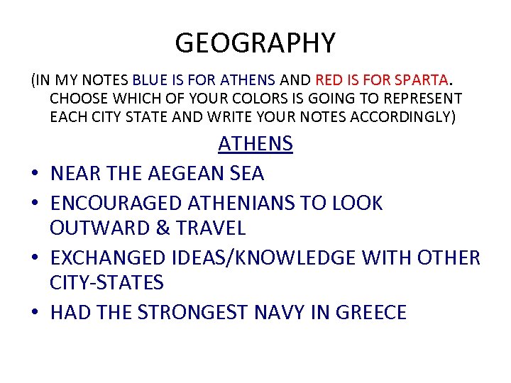 GEOGRAPHY (IN MY NOTES BLUE IS FOR ATHENS AND RED IS FOR SPARTA. CHOOSE